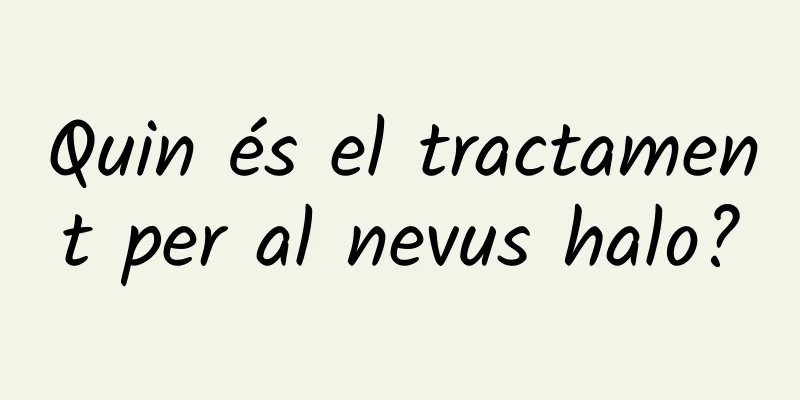 Quin és el tractament per al nevus halo?