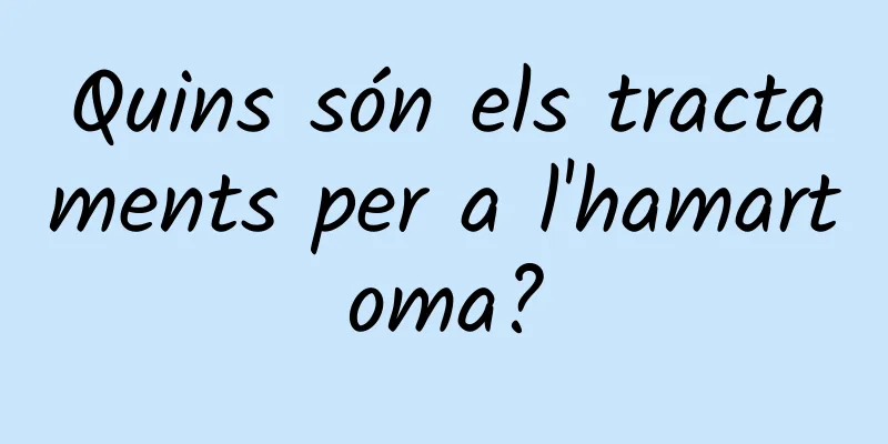 Quins són els tractaments per a l'hamartoma?