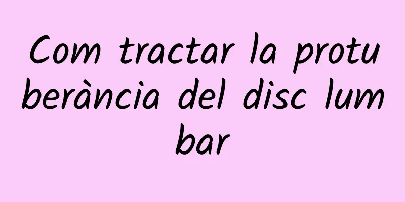 Com tractar la protuberància del disc lumbar