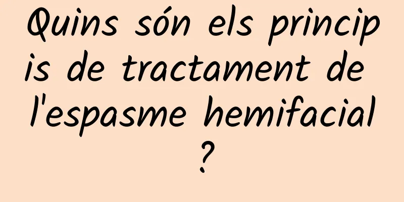 Quins són els principis de tractament de l'espasme hemifacial?