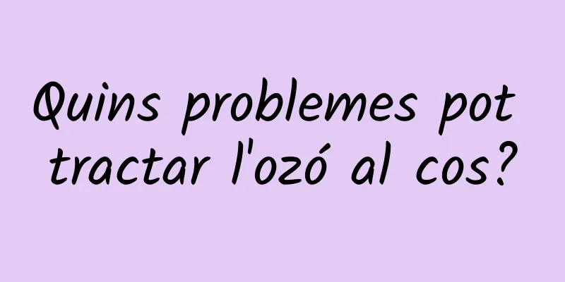 Quins problemes pot tractar l'ozó al cos?