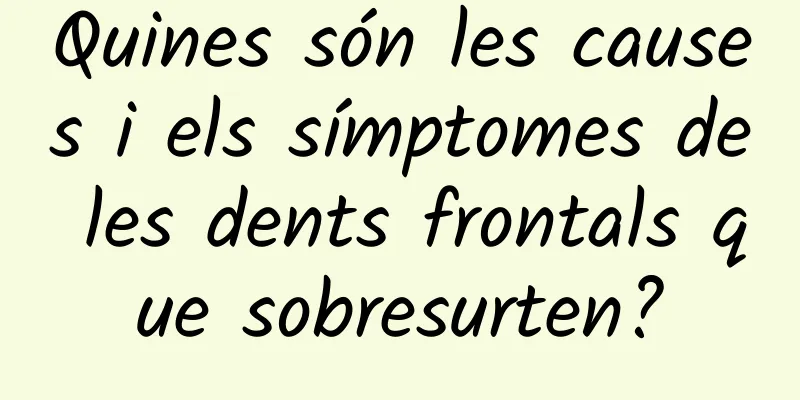 Quines són les causes i els símptomes de les dents frontals que sobresurten?