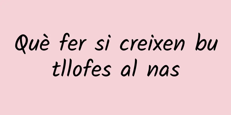 Què fer si creixen butllofes al nas