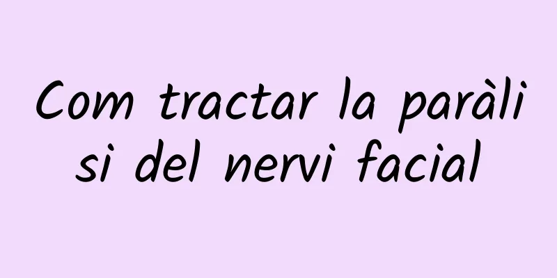 Com tractar la paràlisi del nervi facial