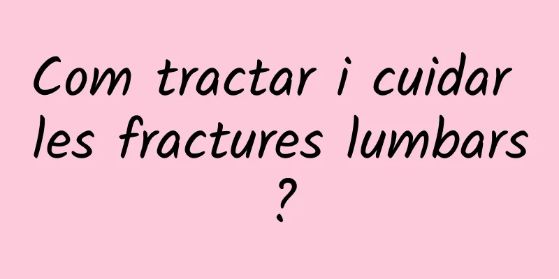 Com tractar i cuidar les fractures lumbars?