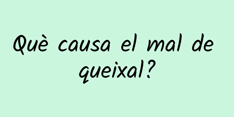 Què causa el mal de queixal?