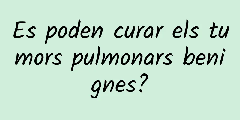 Es poden curar els tumors pulmonars benignes?