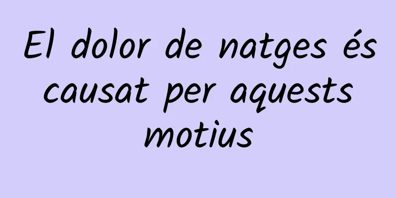 El dolor de natges és causat per aquests motius