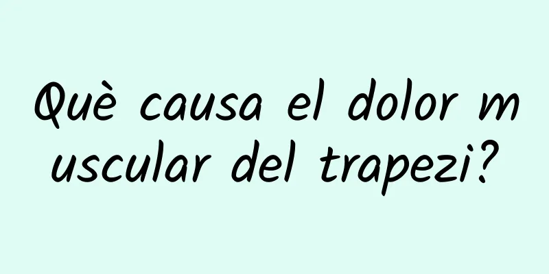 Què causa el dolor muscular del trapezi?