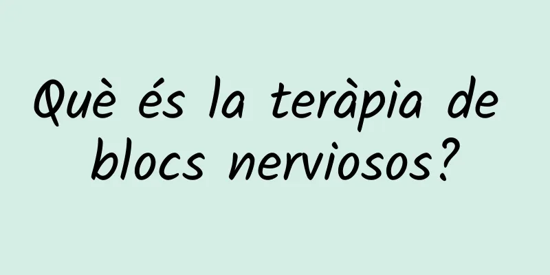 Què és la teràpia de blocs nerviosos?