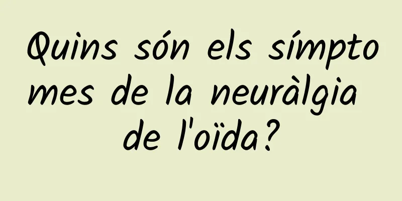 Quins són els símptomes de la neuràlgia de l'oïda?