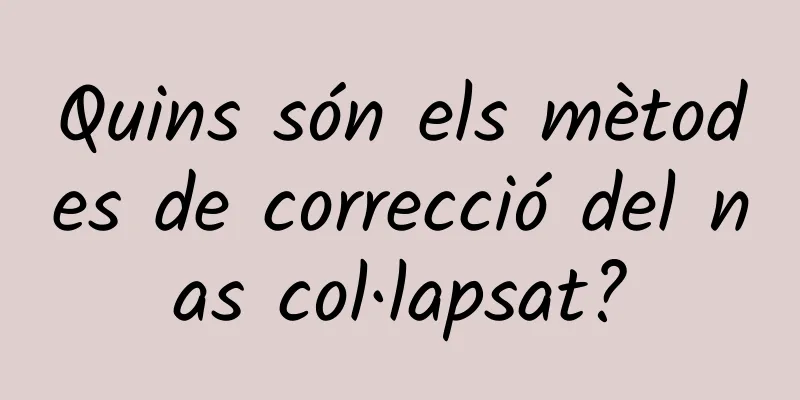 Quins són els mètodes de correcció del nas col·lapsat?