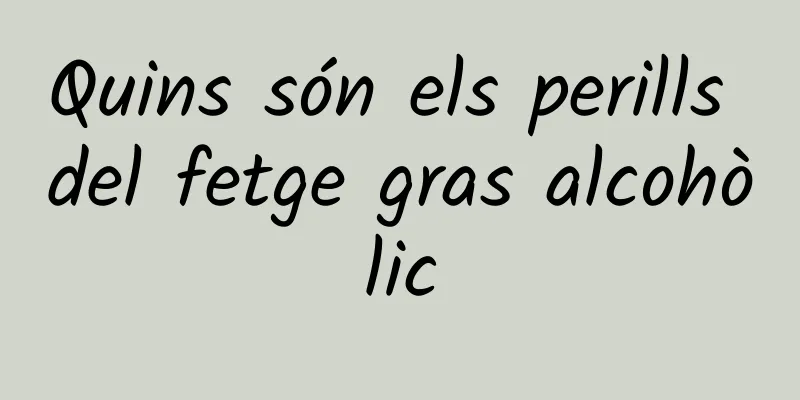Quins són els perills del fetge gras alcohòlic
