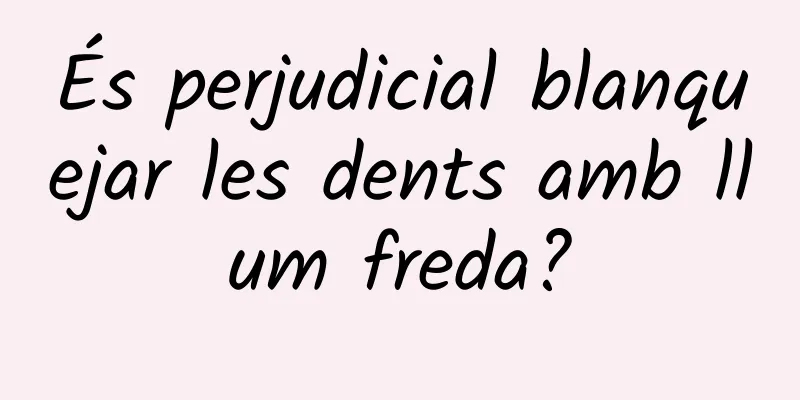 És perjudicial blanquejar les dents amb llum freda?