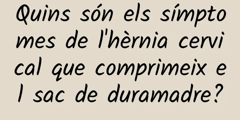 Quins són els símptomes de l'hèrnia cervical que comprimeix el sac de duramadre?