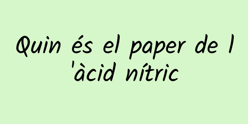 Quin és el paper de l'àcid nítric
