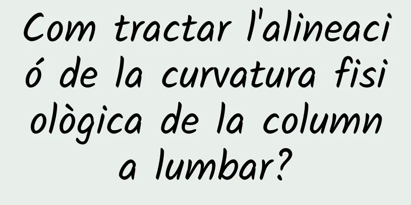 Com tractar l'alineació de la curvatura fisiològica de la columna lumbar?