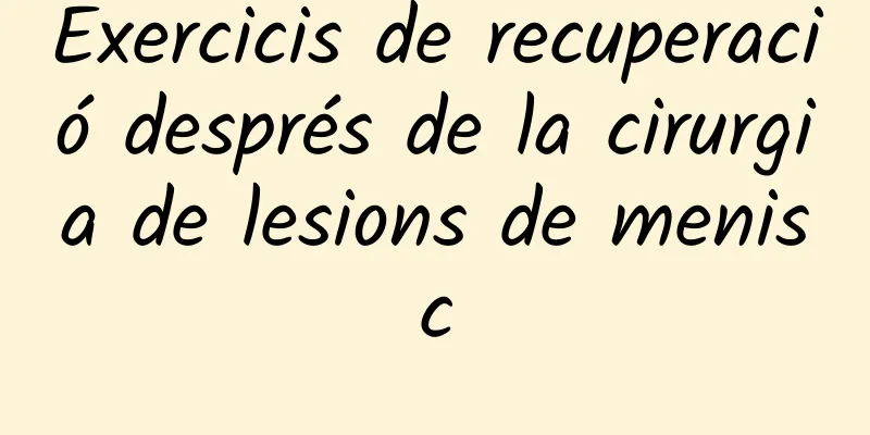 Exercicis de recuperació després de la cirurgia de lesions de menisc