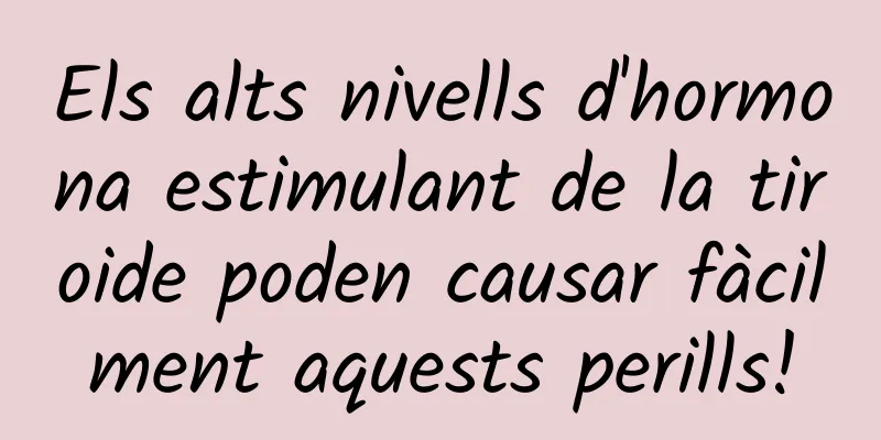 Els alts nivells d'hormona estimulant de la tiroide poden causar fàcilment aquests perills!