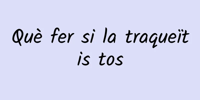 Què fer si la traqueïtis tos