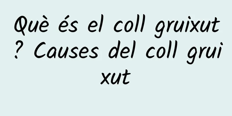 Què és el coll gruixut? Causes del coll gruixut