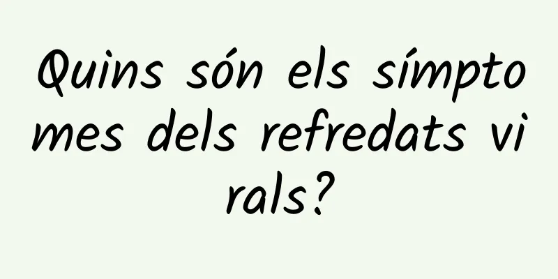 Quins són els símptomes dels refredats virals?