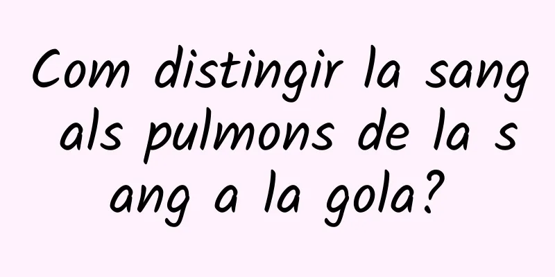 Com distingir la sang als pulmons de la sang a la gola?