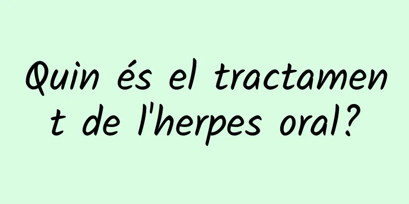 Quin és el tractament de l'herpes oral?