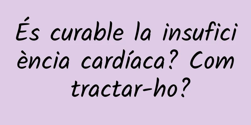 És curable la insuficiència cardíaca? Com tractar-ho?