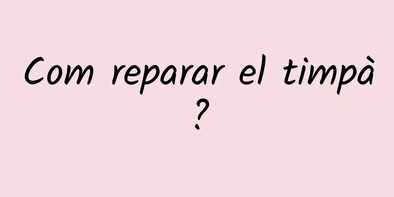 Com reparar el timpà?