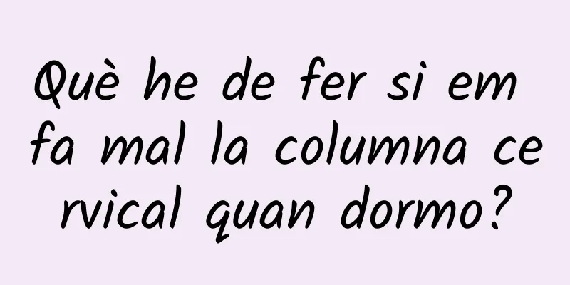 Què he de fer si em fa mal la columna cervical quan dormo?