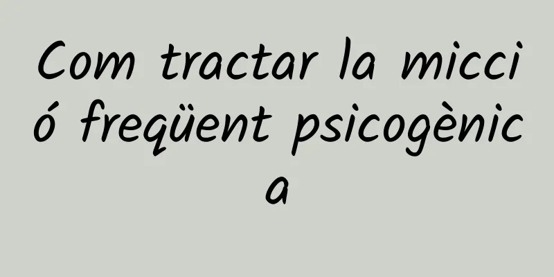 Com tractar la micció freqüent psicogènica