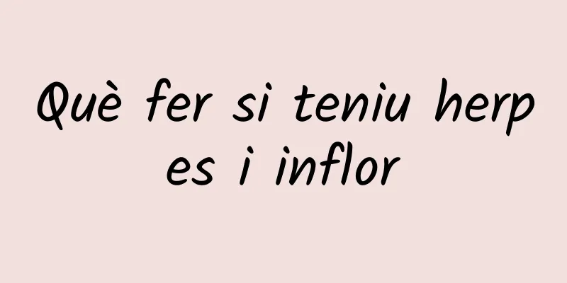 Què fer si teniu herpes i inflor