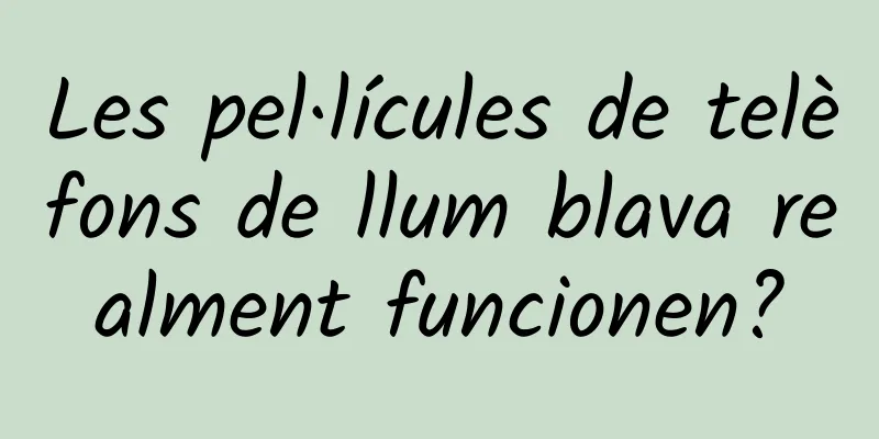 Les pel·lícules de telèfons de llum blava realment funcionen?