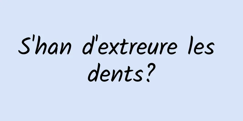 S'han d'extreure les dents?