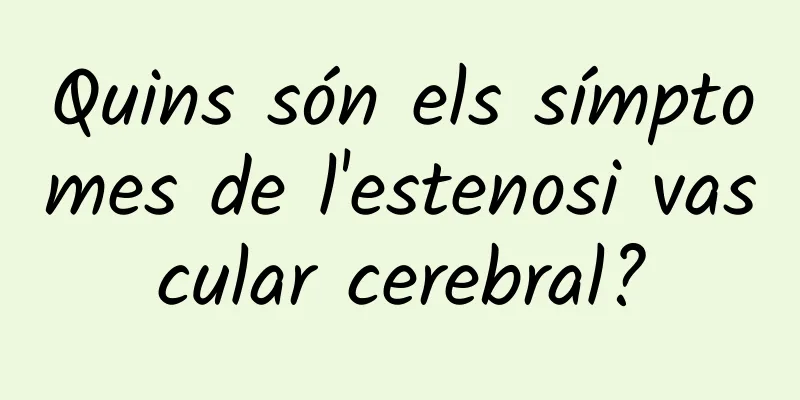 Quins són els símptomes de l'estenosi vascular cerebral?