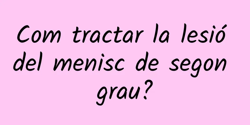 Com tractar la lesió del menisc de segon grau?