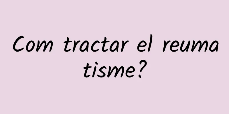 Com tractar el reumatisme?