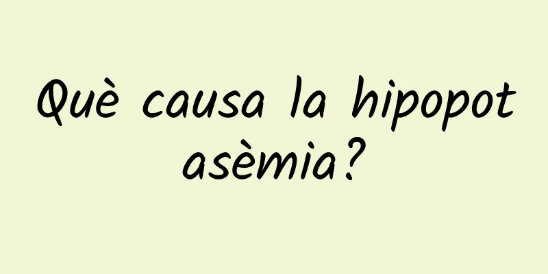 Què causa la hipopotasèmia?