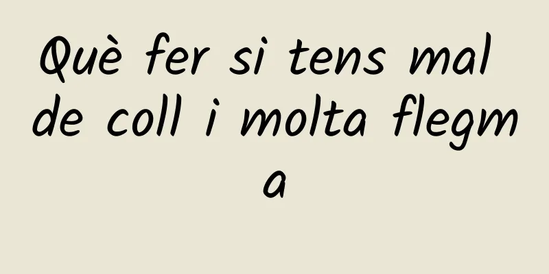 Què fer si tens mal de coll i molta flegma