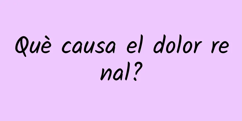 Què causa el dolor renal?