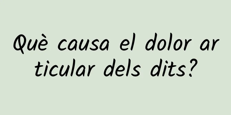 Què causa el dolor articular dels dits?