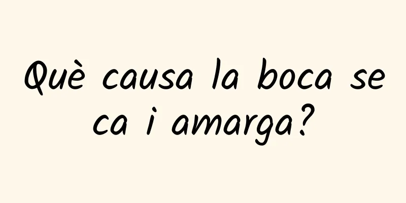 Què causa la boca seca i amarga?