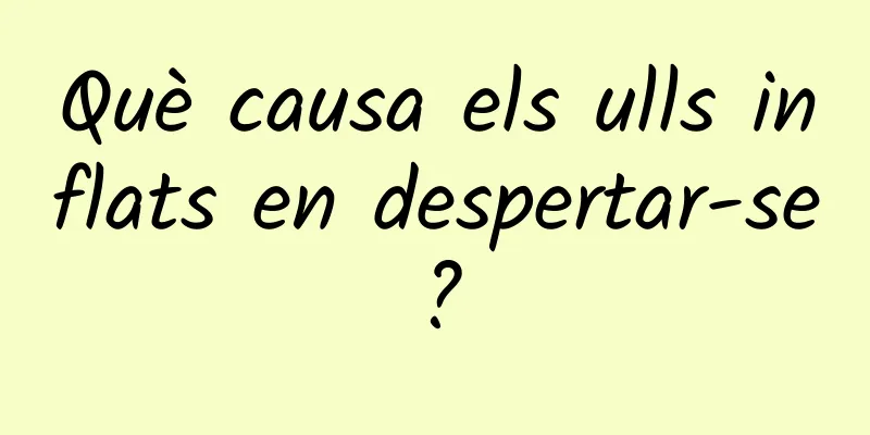 Què causa els ulls inflats en despertar-se?