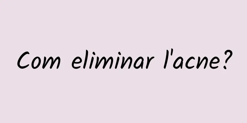 Com eliminar l'acne?