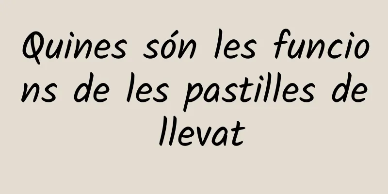 Quines són les funcions de les pastilles de llevat