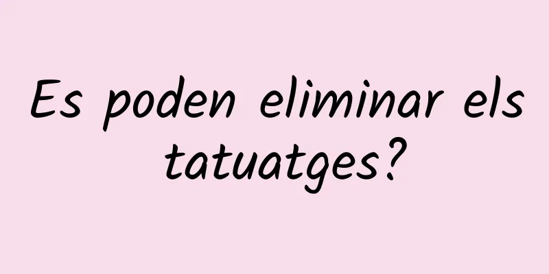 Es poden eliminar els tatuatges?