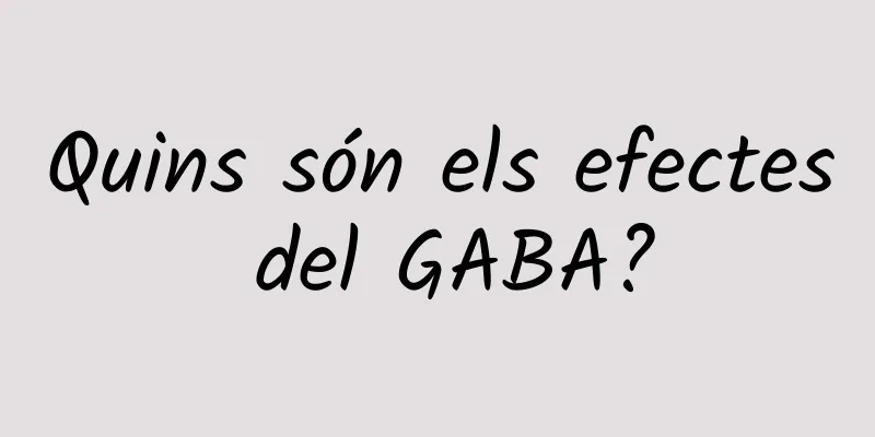 Quins són els efectes del GABA?