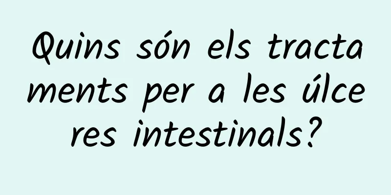 Quins són els tractaments per a les úlceres intestinals?