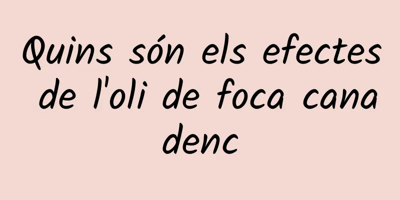 Quins són els efectes de l'oli de foca canadenc